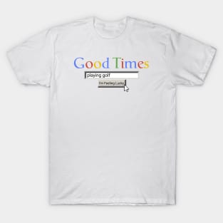 Good Times Playing Golf T-Shirt